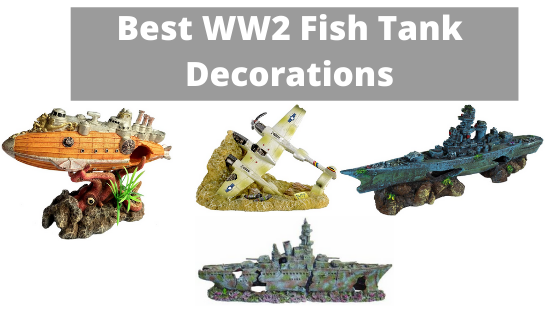 Best WW2 Fish Tank Decorations